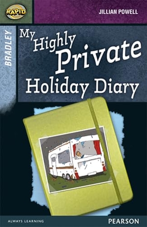 Reid, Dee / Jillian Powell. Rapid Stage 9 Set A: Bradley: My Highly Private Holiday Diary. Pearson Education Limited, 2013.