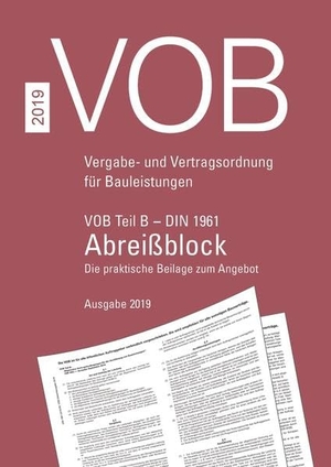 DIN e. V. (Hrsg.). VOB Teil B - DIN 1961 - Abreißblock - Abreißblock mit vorgedruckten Vertragsbedingungen für die Ausführung von Bauleistungen (DIN 1961:2016-09), VOB Gesamtausgabe 2019 Die praktische Beilage zum Angebot. DIN Media Verlag, 2019.