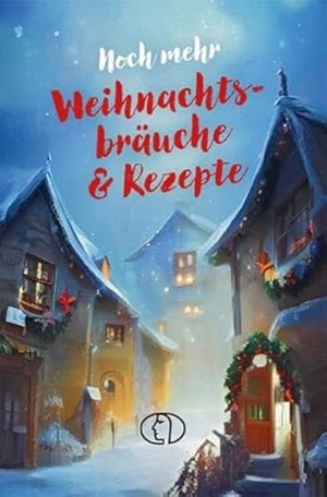 Kleinschmidt, Katharina. Noch mehr Weihnachtsbräuche & Rezepte. Buchverlag für die Frau, 2023.