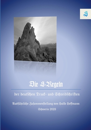 Hoffmann, Haiko. Die S-Regeln der Deutschen Druck- und Schreibschriften - Ausführliche Zusammenstellung von Haiko Hoffmann. Books on Demand, 2023.
