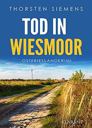 Siemens, Thorsten. Tod in Wiesmoor. Ostfrieslandkrimi. Klarant, 2021.