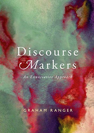 Ranger, Graham. Discourse Markers - An Enunciative Approach. Springer International Publishing, 2018.