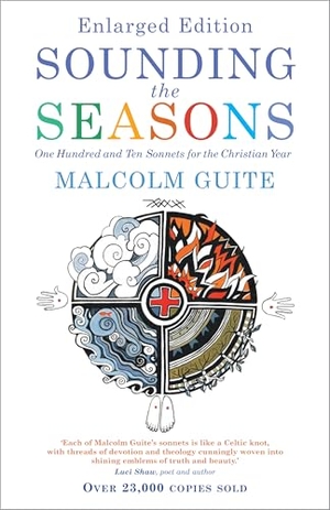 Guite, Malcolm. Sounding the Seasons enlarged edition - One Hundred and Ten Sonnets for Christian Year. Canterbury Press Norwich, 2024.