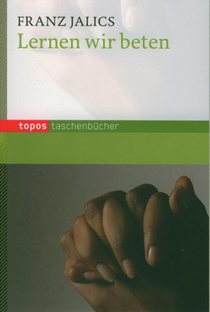 Jalics, Franz. Lernen wir beten. Topos, Verlagsgem., 2010.