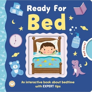 Igloobooks. Ready for Bed - An Interactive Book about Bedtime with Expert Tips, Endorsed by Dr. Lucille Kelsall-Knight. Igloo Books, 2026.