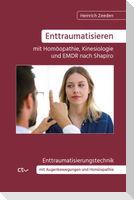 Enttraumatisieren ¿mit Homöopathie, Kinesiologie und EMDR nach Shapiro