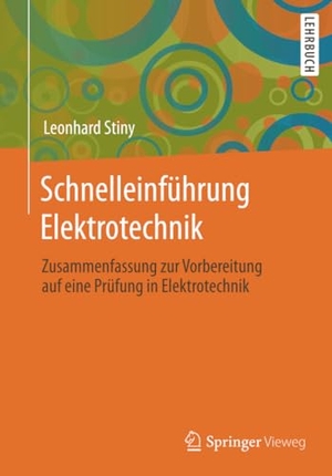 Stiny, Leonhard. Schnelleinführung Elektrotechnik - Zusammenfassung zur Vorbereitung auf eine Prüfung in Elektrotechnik. Springer Fachmedien Wiesbaden, 2020.