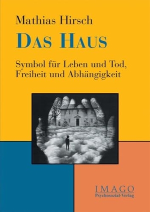 Hirsch, Mathias. Das Haus - Symbol für Leben und Tod, Freiheit und Abhängigkeit. Psychosozial Verlag GbR, 2006.