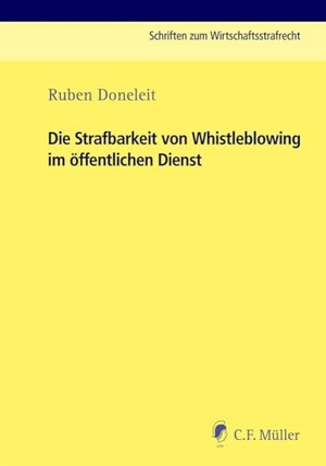 Doneleit, Ruben. Die Strafbarkeit von Whistleblowing im öffentlichen Dienst. Müller C.F., 2024.