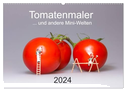 Tomatenmaler ... und andere Mini-Welten (Wandkalender 2024 DIN A2 quer), CALVENDO Monatskalender