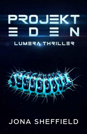 Sheffield, Jona. Projekt Eden - Lumera Thriller. Belle Epoque Verlag, 2021.