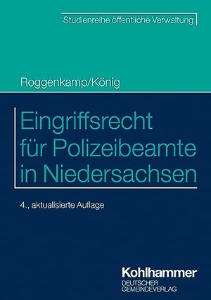 Roggenkamp, Jan / Kai König. Eingriffsrecht für Polizeibeamte in Niedersachsen. Deutscher Gemeindeverlag, 2023.