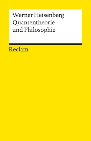 Heisenberg, Werner. Quantentheorie und Philosophie - Vorlesungen und Aufsätze. Reclam Philipp Jun., 1979.
