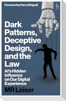 Dark Patterns, Deceptive Design, and the Law