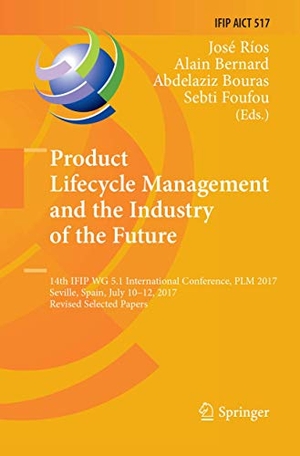 Ríos, José / Sebti Foufou et al (Hrsg.). Product Lifecycle Management and the Industry of the Future - 14th IFIP WG 5.1 International Conference, PLM 2017, Seville, Spain, July 10-12, 2017, Revised Selected Papers. Springer International Publishing, 2018.