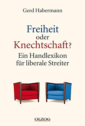 Gerd Habermann. Freiheit oder Knechtschaft? - Ein Handlexikon für liberale Streiter. Olzog ein Imprint der Lau Verlag & Handel KG, 2011.