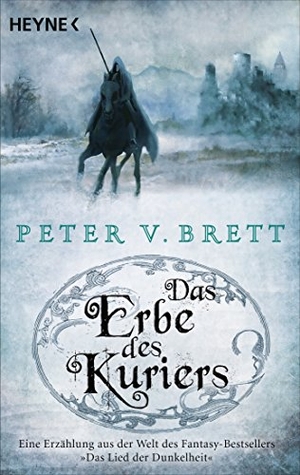Brett, Peter V.. Das Erbe des Kuriers. Heyne Taschenbuch, 2015.