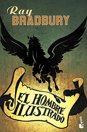 Bradbury, Ray. El hombre ilustrado. Ediciones Minotauro, 2002.