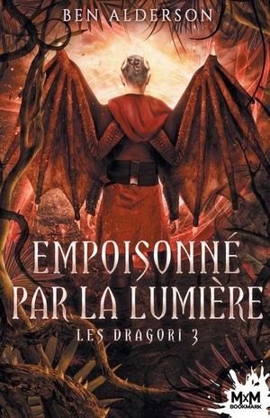 Alderson, Ben. Empoisonné par la lumière - Les Dragori, T3. MXM Bookmark, 2022.