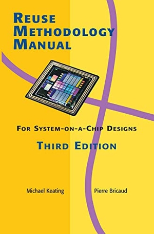 Bricaud, Pierre. Reuse Methodology Manual for System-On-A-Chip Designs. Springer Us, 2007.