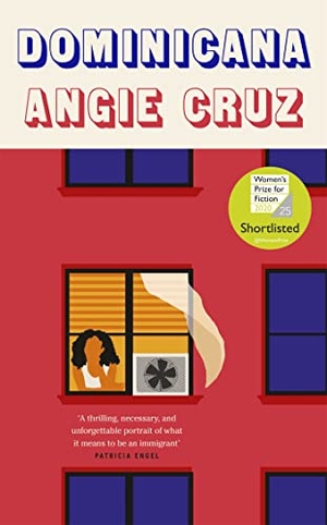 Cruz, Angie. Dominicana - SHORTLISTED FOR THE WOMEN'S PRIZE FOR FICTION 2020. John Murray Press, 2020.