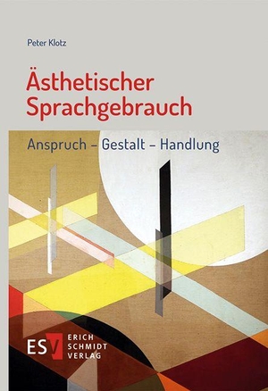 Klotz, Peter. Ästhetischer Sprachgebrauch - Anspruch - Gestalt - Handlung. - - Ein Essay. Schmidt, Erich Verlag, 2026.
