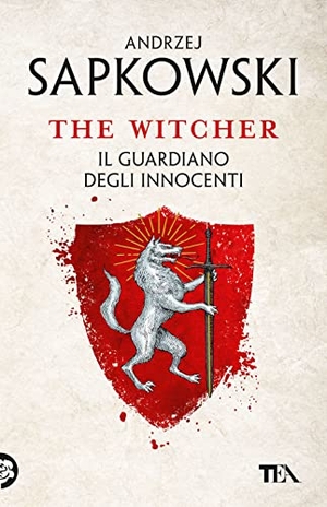 Sapkowski, Andrzej. Il guardiano degli innocenti. The Witcher. Vol. 1. TEA, 2023.