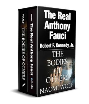 Kennedy, Robert F / Naomi Wolf. Real Anthony Fauci & the Bodies of Others Box Set. Skyhorse Publishing, 2023.