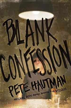 Hautman, Pete. Blank Confession. Simon & Schuster Books for Young Readers, 2010.