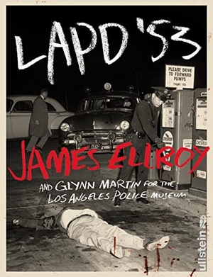 Ellroy, James. LAPD '53 - Einblicke in die Hauptstadt das Verbrechens, Los Angeles - mit authentischen Fotos und Ellroys Insiderberichten. Ullstein Taschenbuchvlg., 2022.
