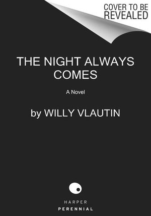 Vlautin, Willy. The Night Always Comes. HarperCollins, 2022.