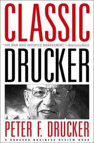 Drucker, Peter F.. Classic Drucker: From the Pages of Harvard Business Review. Harvard University Press, 2006.