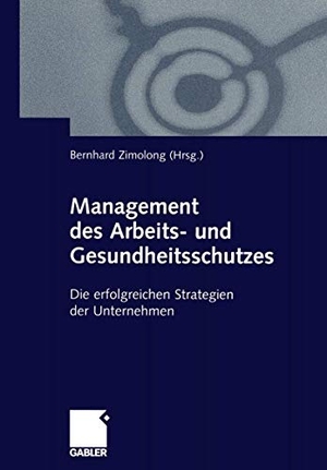 Zimolong, Bernhard (Hrsg.). Management des Arbeits- und Gesundheitsschutzes - Die erfolgreichen Strategien der Unternehmen. Gabler Verlag, 2001.