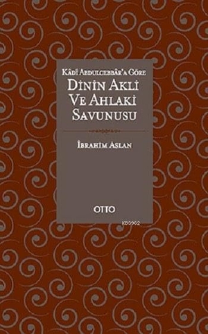 Aslan, Ibrahim. Dinin Akli ve Ahlaki Savunucusu. Otto Yayinlari, 2014.