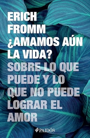 Fromm, Erich. ¿Amamos Aún La Vida? Sobre Lo Que Puede Y Lo Que No Puede Lograr El Amor / Do We Still Love Life?. Planeta Publishing Corp, 2025.