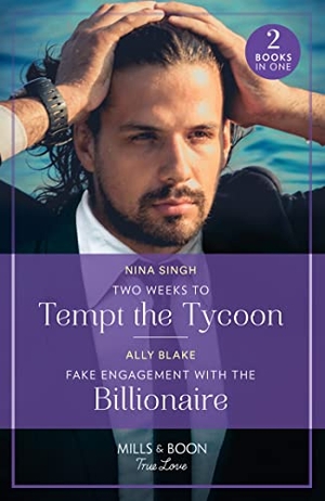 Singh, Nina / Ally Blake. Two Weeks To Tempt The Tycoon / Fake Engagement With The Billionaire - Two Weeks to Tempt the Tycoon / Fake Engagement with the Billionaire (Billion-Dollar Bachelors). HarperCollins, 2023.