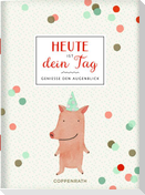 Heute ist dein Tag