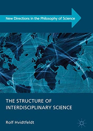 Hvidtfeldt, Rolf. The Structure of Interdisciplinary Science. Springer International Publishing, 2018.
