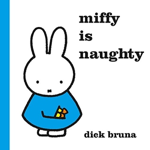 Bruna, Dick. Miffy is Naughty. Simon & Schuster Ltd, 2017.