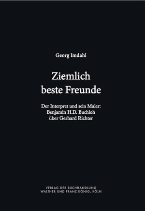 Imdahl, Georg. Ziemlich beste Freunde. Der Interpret und sein Maler: Benjamin H.D. Buchloh über Gerhard Richter. König, Walther, 2024.