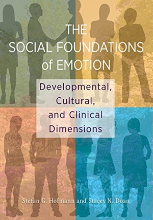 Hofmann, Stefan / Stacey N Doan. The Social Foundations of Emotion - Developmental, Cultural, and Clinical Dimensions. American Psychological Association (APA), 2018.