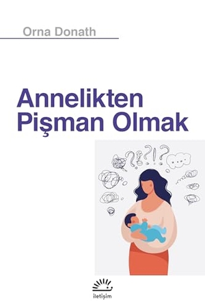 Donath, Orna / Margaret Trebbe-Plath. Annelikten Pisman Olmak. Iletisim Yayinlari, 2023.