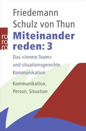 Schulz von Thun, Friedemann. Miteinander reden 3 - Das 'innere Team' und situationsgerechte Kommunikation. Rowohlt Taschenbuch, 1998.