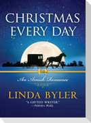 Christmas Every Day: An Amish Romance