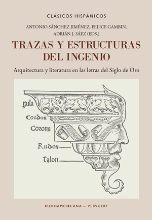 Sánchez Jiménez, Antonio / Felice Gambin et al (Hrsg.). Trazas y estructuras del ingenio : arquitectura y literatura en las letras del Siglo de Oro. Vervuert Verlagsges., 2026.