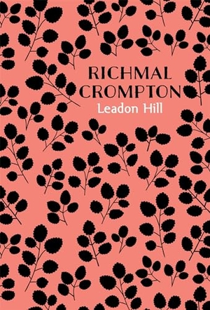 Crompton, Richmal. Leadon Hill. Pan MacMillan, 2017.