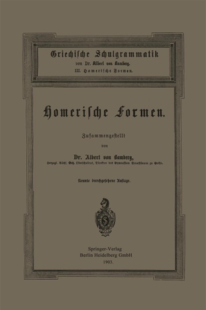 Bamberg, Albert Von. Griechische Schulgrammatik - III. Homerische Formen. Springer Berlin Heidelberg, 1903.