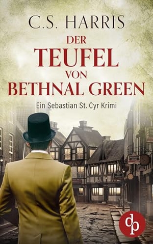 Harris, C. S.. Der Teufel von Bethnal Green | Der fesselnde historische Krimi im düsteren Regency London. dp Verlag, 2025.