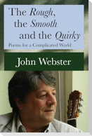 The Rough, the Smooth and the Quirky