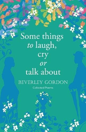 Gordon, Beverley. Some things to laugh, cry or talk about. Crumps Barn Studio, 2023.